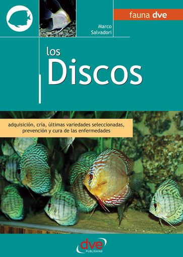 Los discos. Adquisición, cría, últimas variedades seleccionadas, prevención y cura de las enfermedades - Marco Salvadori