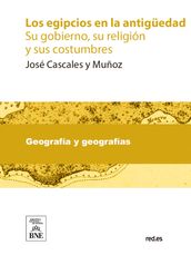 Los egipcios en la antiguedad : su gobierno, su religión y sus costumbres