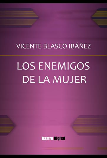 Los enemigos de la mujer - Vicente Blasco Ibáñez