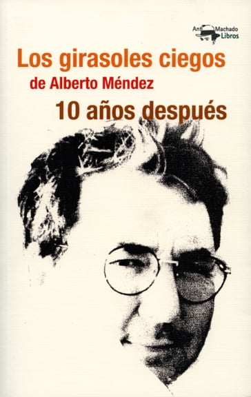 Los girasoles ciegos de Alberto Méndez 10 años después - Itzíar López Guil y Cristina Albizu Yeregui (eds.) - varios Autores