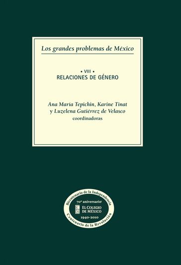 Los grandes problemas de México. Relaciones de género. T-VIII - Ana María Tepichin - Karine Tinat - Luzelena Gutierrez Velazco