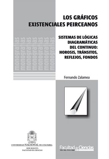 Los gráficos existenciales peirceanos. Sistemas de lógicas diagramáticas de continuo: hirosis, tránsitos, reflejos, fondos - Fernando Zalamea