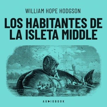 Los habitantes de la isleta Middle (Completo) - William Hope Hodgson