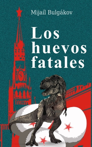 Los huevos fatales - Mijaíl Bulgákov