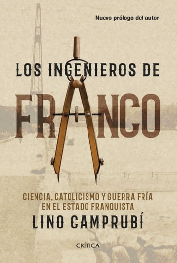 Los ingenieros de Franco - Lino Camprubí Bueno