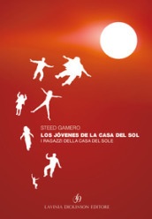 Los jovenes de la casa del sol-I ragazzi della casa del sole. Ediz. bilingue