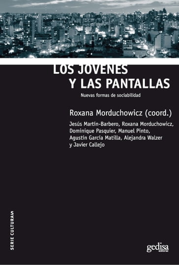 Los jóvenes y las pantallas - Agustín García Matilla - Alejandra Walzer - Dominique Pasquier - Javier Callejo - Jesús Martín-Barbero - Manuel Pinto - Roxana Morduchowicz