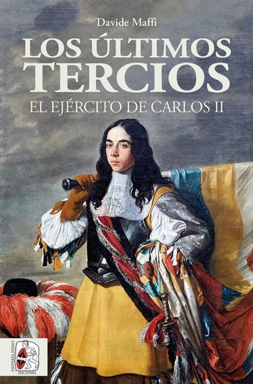 Los últimos tercios. El Ejército de Carlos II - Davide Maffi