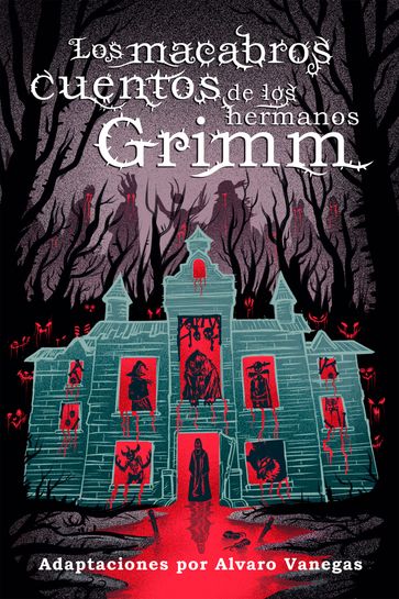 Los macabros cuentos de los hermanos Grimm - Jacob y Wilhelm Grimm