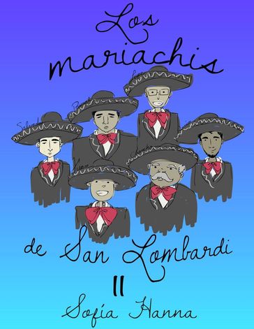 Los mariachis de San Lombardi II - Tot - Sofia Hanna