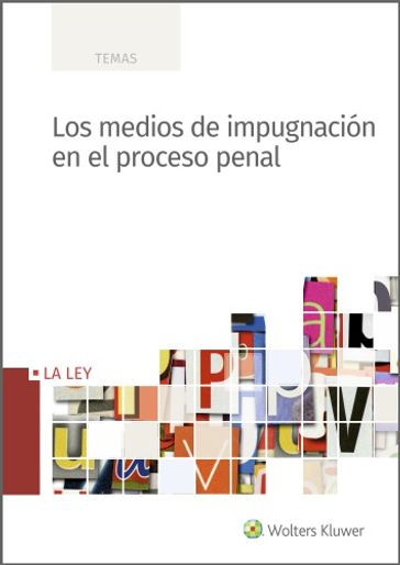 Los medios de impugnación en el proceso penal - Redacción Wolters Kluwer