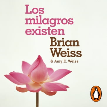 Los milagros existen - Brian Weiss - Amy E. Weiss