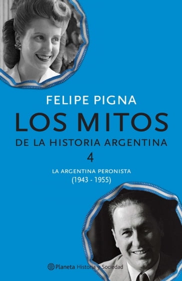 Los mitos de la historia argentina 4 - Felipe Pigna