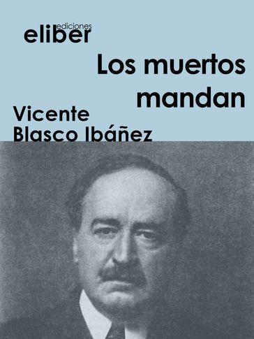 Los muertos mandan - Vicente Blasco Ibáñez