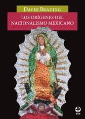 Los orígenes del nacionalismo mexicano