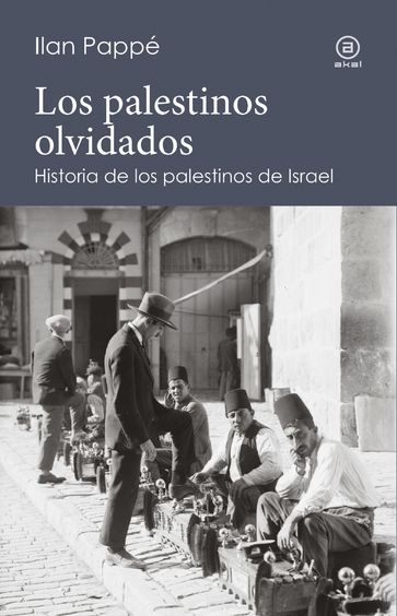 Los palestinos olvidados - Ilan Pappé