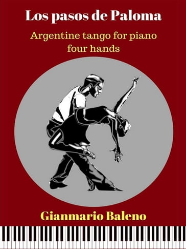 Los pasos de Paloma. Argentine tango for piano four hands (Sheet Music) - Gianmario Baleno