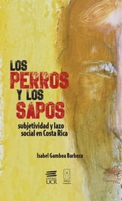 Los perros y los sapos: subjetividad y lazo social en Costa Rica