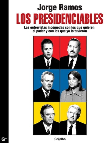 Los presidenciables - Jorge Ramos