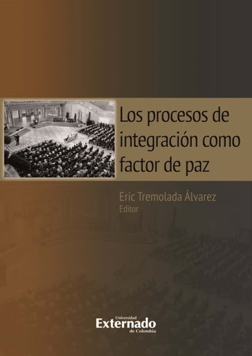 Los procesos de integración como factor de paz - Eric Tremolada Álvarez