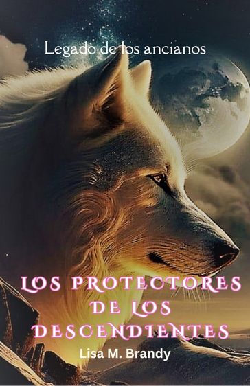 Los protectores de los descendientes - Lisa M. Brandy