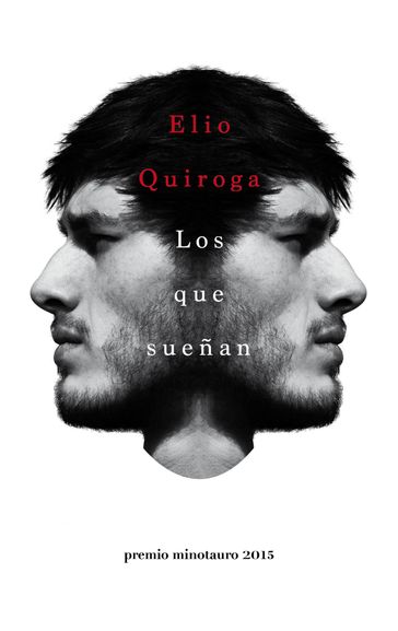 Los que sueñan - Premio Minotauro 2015 - Elio Quiroga