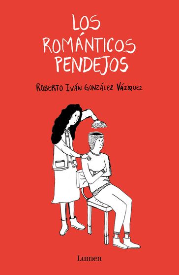 Los románticos pendejos - Roberto Iván González Vázquez