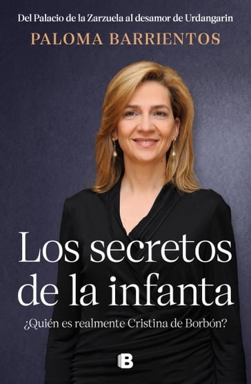 Los secretos de la infanta Quién es realmente Cristina de Borbón? - Paloma Barrientos