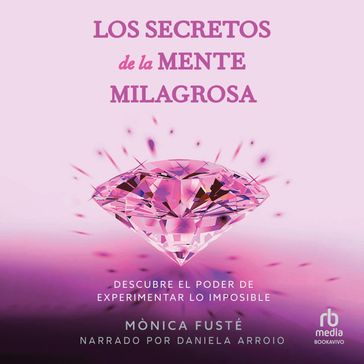 Los secretos de la mente milagrosa (Secrets of the Miraculous Mind) - Mònica Fusté