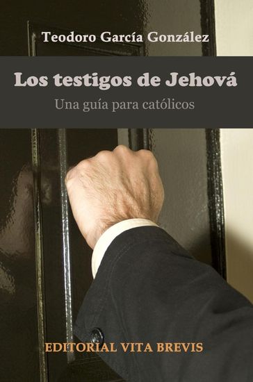 Los testigos de Jehová. Una guía para católicos - Teodoro García González