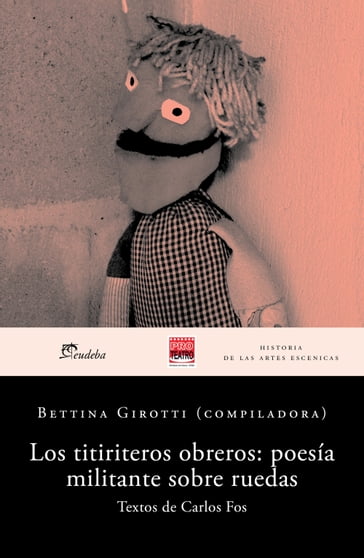 Los titiriteros obreros: poesía militante sobre ruedas - Bettina Girotti - Carlos Fos