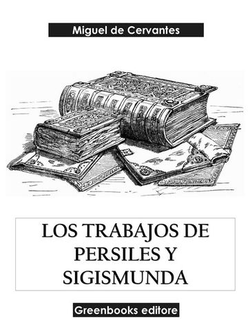 Los trabajos de Persiles y Sigismunda - Miguel de Cervantes