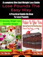 Lose Pounds The Easy Way: A complete Diet And Weight Loss Guide: A Practical Guide On How To Lose Pounds - 2 In 1 Box Set: 2 In 1 Box Set: Book 1: 21 Amazing Weight Loss Smoothie Recipes + Book 2