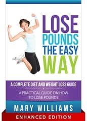 Lose Pounds the Easy Way: A Complete Diet and Weight Loss Guide (With Audio)