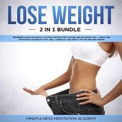 Lose Weight 2 in 1 Bundle: Beginners Guide for Weight Loss with Intermittent Fasting and Ketogenic Diet Habits and Motivation to burn Fat fast, well, correctly and keep It off for Men and Women