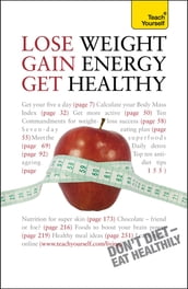 Lose Weight, Gain Energy, Get Healthy: Teach Yourself