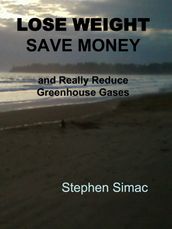 Lose Weight, Save Money and Really Reduce Greenhouse Gases