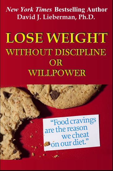 Lose Weight without Discipline or Willpower - David Lieberman