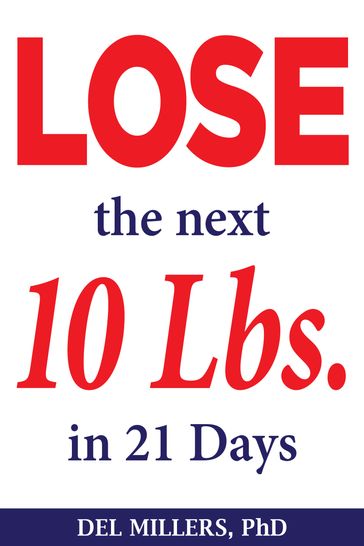 Lose the Next 10 Lbs in 21 Days - Del Millers