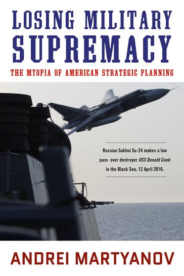 Losing Military Supremacy - Andrei Martyanov