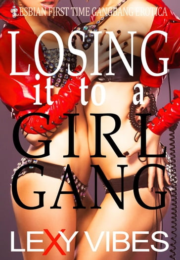 Losing it to a Girl Gang - Lexy Vibes