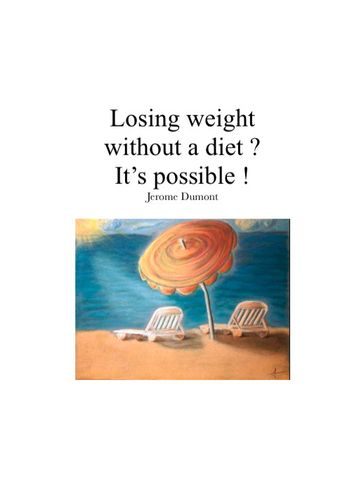 Losing weight without a diet ? It's possible ! - Jerome Dumont
