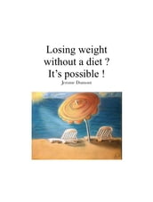 Losing weight without a diet ? It s possible !