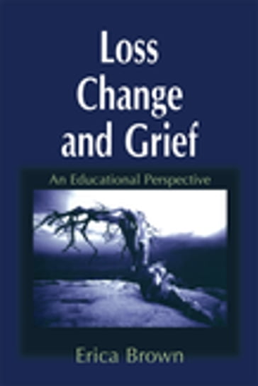 Loss, Change and Grief - Erica Brown