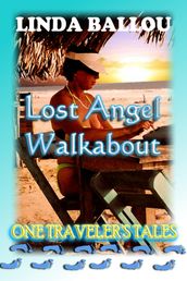 Lost Angel Walkabout: One Traveler s Tales