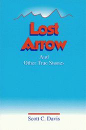Lost Arrow & Other True Stories