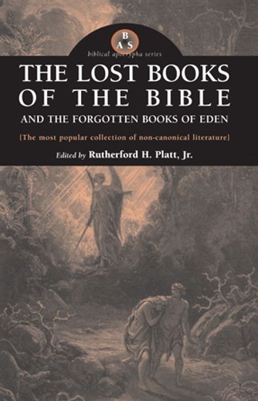 Lost Books of the Bible and the Forgotten Books of Eden - Jr. Rutherford H. Platt