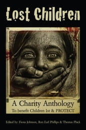 Lost Children: A Charity Anthology to benefit PROTECT and Children 1st