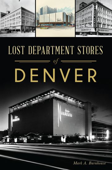 Lost Department Stores of Denver - Mark A. Barnhouse