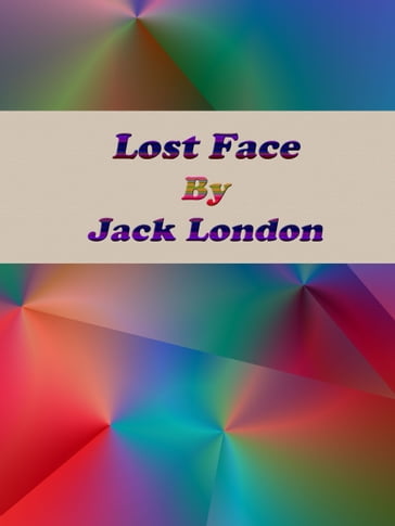 Lost Face - Jack London